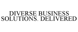 DIVERSE BUSINESS SOLUTIONS. DELIVERED trademark