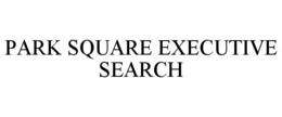 PARK SQUARE EXECUTIVE SEARCH trademark