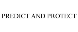 PREDICT AND PROTECT trademark