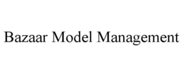BAZAAR MODEL MANAGEMENT trademark
