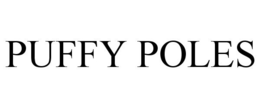 PUFFY POLES trademark