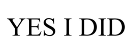 YES I DID trademark