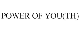 POWER OF YOU(TH) trademark