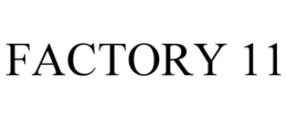 FACTORY 11 trademark