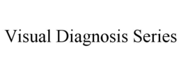 VISUAL DIAGNOSIS SERIES trademark