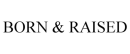 BORN & RAISED trademark
