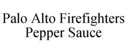 PALO ALTO FIREFIGHTERS PEPPER SAUCE trademark