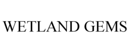 WETLAND GEMS trademark