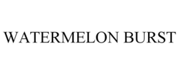 WATERMELON BURST trademark