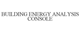 BUILDING ENERGY ANALYSIS CONSOLE trademark