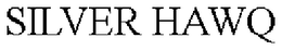 SILVER HAWQ trademark
