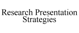 RESEARCH PRESENTATION STRATEGIES trademark