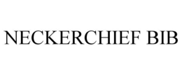 NECKERCHIEF BIB trademark