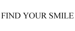 FIND YOUR SMILE trademark