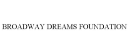 BROADWAY DREAMS FOUNDATION trademark