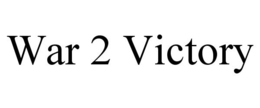 WAR 2 VICTORY trademark