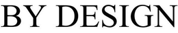 BY DESIGN trademark