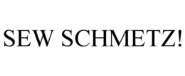 SEW SCHMETZ! trademark