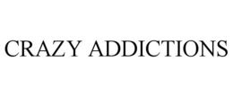 CRAZY ADDICTIONS trademark