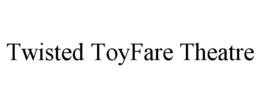 TWISTED TOYFARE THEATRE trademark