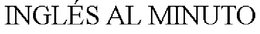 INGLÉS AL MINUTO trademark