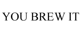 YOU BREW IT trademark