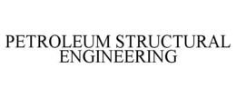 PETROLEUM STRUCTURAL ENGINEERING trademark