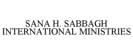 SANA H. SABBAGH INTERNATIONAL MINISTRIES trademark
