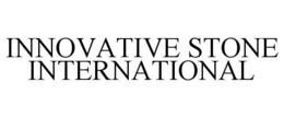 INNOVATIVE STONE INTERNATIONAL trademark