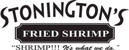 STONINGTON'S FRIED SHRIMP "SHRIMP!!! IT'S WHAT WE DO." trademark