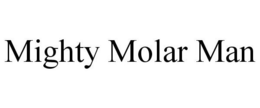 MIGHTY MOLAR MAN trademark