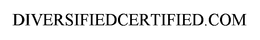 DIVERSIFIEDCERTIFIED.COM trademark