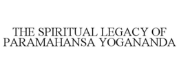 THE SPIRITUAL LEGACY OF PARAMAHANSA YOGANANDA trademark