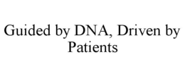 GUIDED BY DNA, DRIVEN BY PATIENTS trademark