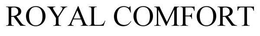 ROYAL COMFORT trademark