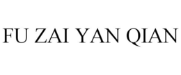 FU ZAI YAN QIAN trademark