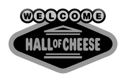 WELCOME HALL OF CHEESE trademark