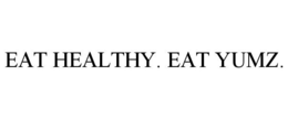 EAT HEALTHY. EAT YUMZ. trademark