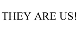 THEY ARE US! trademark