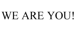WE ARE YOU! trademark