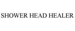 SHOWER HEAD HEALER trademark