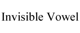 INVISIBLE VOWEL trademark