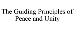 THE GUIDING PRINCIPLES OF PEACE AND UNITY trademark