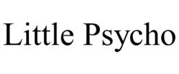 LITTLE PSYCHO trademark