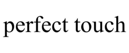 PERFECT TOUCH trademark