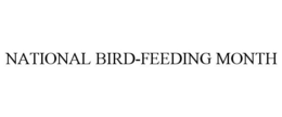 NATIONAL BIRD-FEEDING MONTH trademark