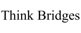 THINK BRIDGES trademark