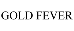 GOLD FEVER trademark