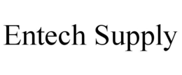 ENTECH SUPPLY trademark