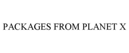 PACKAGES FROM PLANET X trademark